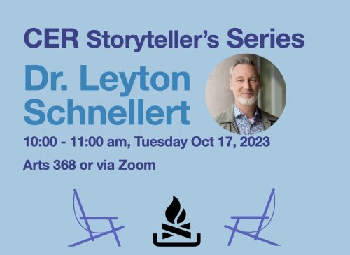 Image contains the title CER Storyteller's Series, Dr. Leyton Schnellert, an image of a man with a white beard, blue shirt and windbreaker. The text reads 10:00 to 11:00 am, Tuesday, Oct. 17, 2023, Arts 368 or via Zoom. At the bottom is a black stylized campfire between two beach chairs. The image has a light blue background.
